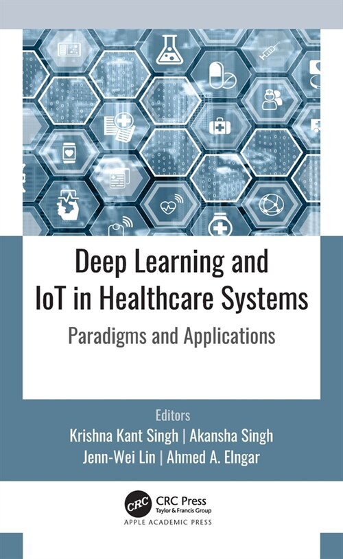 Deep Learning and Iot in Healthcare Systems: Paradigms and Applications (Hardcover)