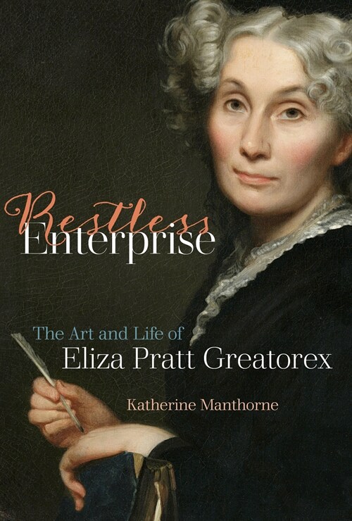 Restless Enterprise: The Art and Life of Eliza Pratt Greatorex (Hardcover)