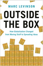 Outside the Box: How Globalization Changed from Moving Stuff to Spreading Ideas (Hardcover)
