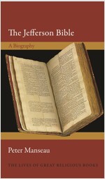 The Jefferson Bible: A Biography (Hardcover)