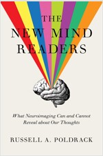 The New Mind Readers: What Neuroimaging Can and Cannot Reveal about Our Thoughts (Paperback)