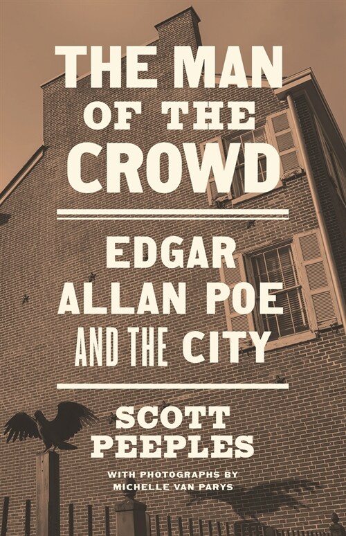 The Man of the Crowd: Edgar Allan Poe and the City (Hardcover)