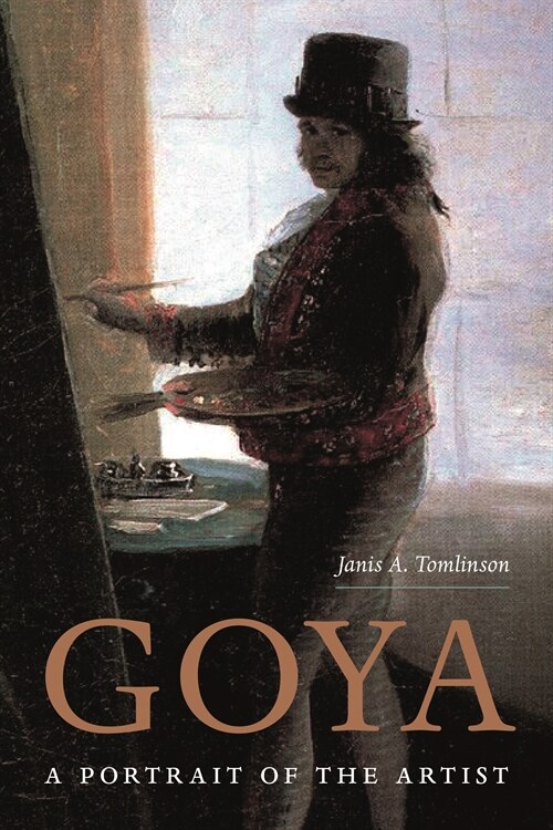 Goya: A Portrait of the Artist (Hardcover)