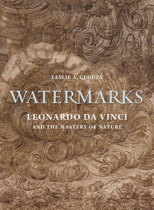 Watermarks: Leonardo Da Vinci and the Mastery of Nature (Hardcover)