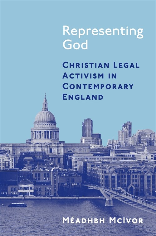 Representing God: Christian Legal Activism in Contemporary England (Paperback)