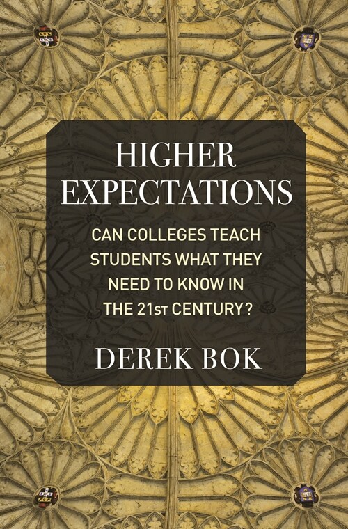 Higher Expectations: Can Colleges Teach Students What They Need to Know in the 21st Century? (Hardcover)