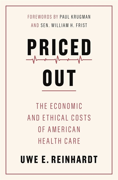 Priced Out: The Economic and Ethical Costs of American Health Care (Paperback)