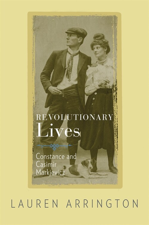 Revolutionary Lives: Constance and Casimir Markievicz (Paperback)