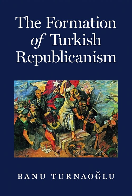 The Formation of Turkish Republicanism (Paperback)