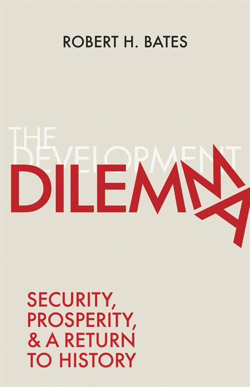 The Development Dilemma: Security, Prosperity, and a Return to History (Paperback)