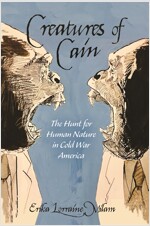 Creatures of Cain: The Hunt for Human Nature in Cold War America (Paperback)