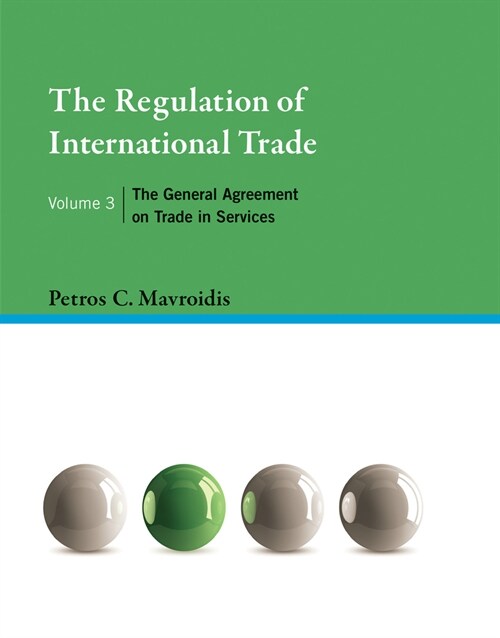The Regulation of International Trade, Volume 3: The General Agreement on Trade in Services (Hardcover)