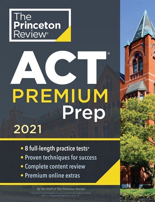 Princeton Review ACT Premium Prep, 2021: 8 Practice Tests + Content Review + Strategies (Paperback)