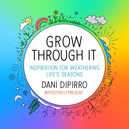 Grow Through It: Inspiration for Weathering Lifes Seasons (Hardcover)