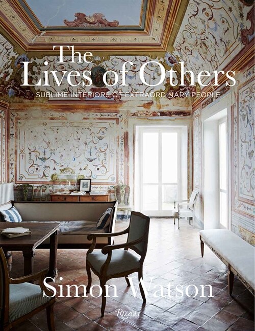 The Lives of Others: Sublime Interiors of Extraordinary People (Hardcover)