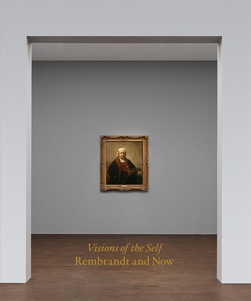 Visions of the Self: Rembrandt and Now (Hardcover)