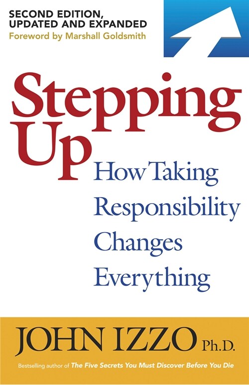 Stepping Up, Second Edition: How Taking Responsibility Changes Everything (Paperback)