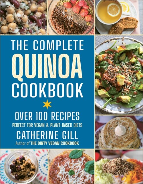 The Complete Quinoa Cookbook: Over 100 Recipes - Perfect for Vegan & Plant-Based Diets (Paperback)