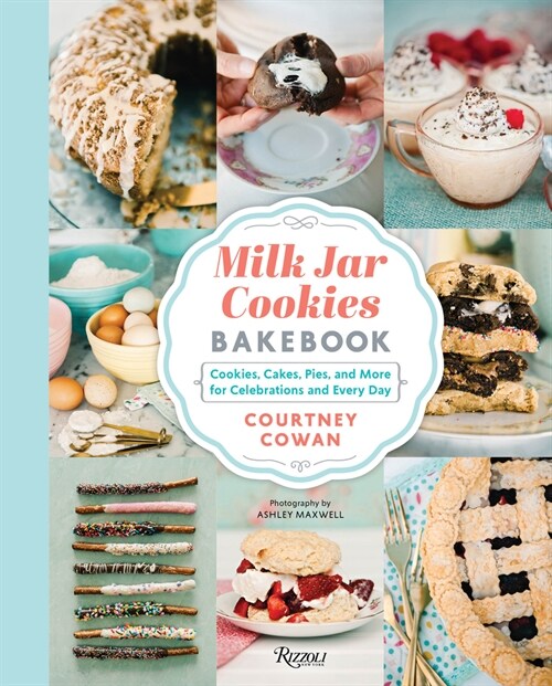 Milk Jar Cookies Bakebook: Cookie, Cakes, Pies, and More for Celebrations and Every Day (Hardcover)