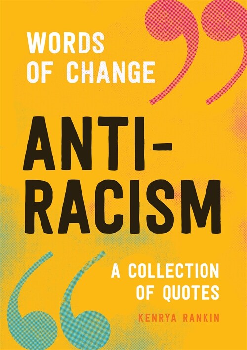 Anti-Racism (Words of Change Series): Powerful Voices, Inspiring Ideas (Hardcover)