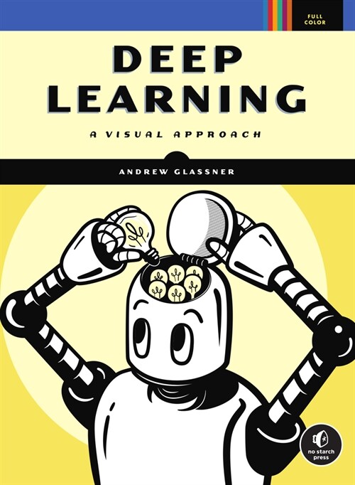 Deep Learning: A Visual Approach (Paperback)