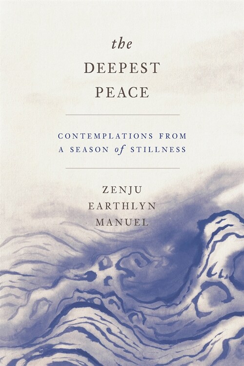 The Deepest Peace: Contemplations from a Season of Stillness (Paperback)