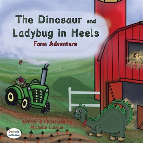 The Dinosaur and Ladybug in Heels Farm Adventure (Paperback, Dyslexic)