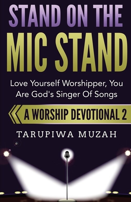 Stand On the Mic Stand: Love Yourself Worshipper, You Are Gods Singer Of Songs (Paperback)