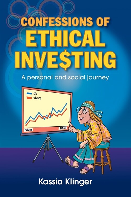 Confessions of Ethical Investing: A Personal and Social Journey (Paperback)