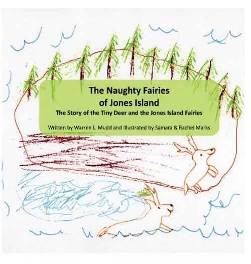 The Naughty Fairies of Jones Island: The Story of the Tiny Deer and the Jones Island Fairies (Hardcover)