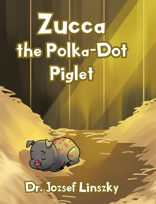 Zucca the Polka-Dot Piglet (Hardcover)