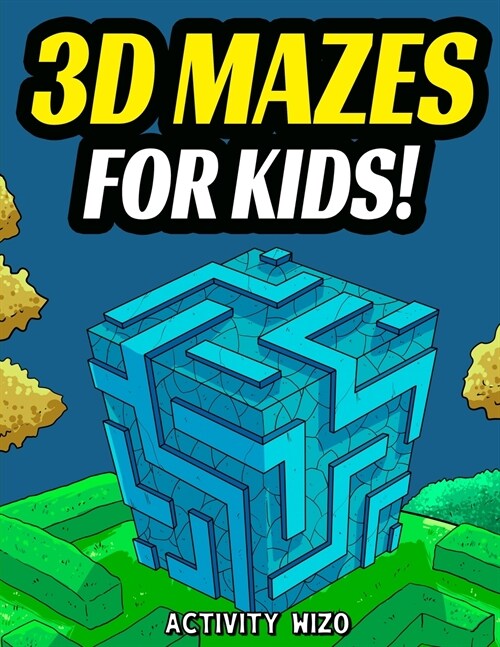 3D Mazes For Kids: Activity Book For Kids Workbook Full of Activities, Puzzles, and Games for Children (Paperback)