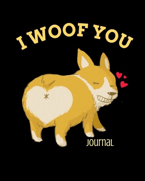 I Woof You Journal: Inappropriate Gift For Couples - 3rd Anniversary Gift For Husband - Composition Notebook To Write In Notes About Wifey (Paperback)