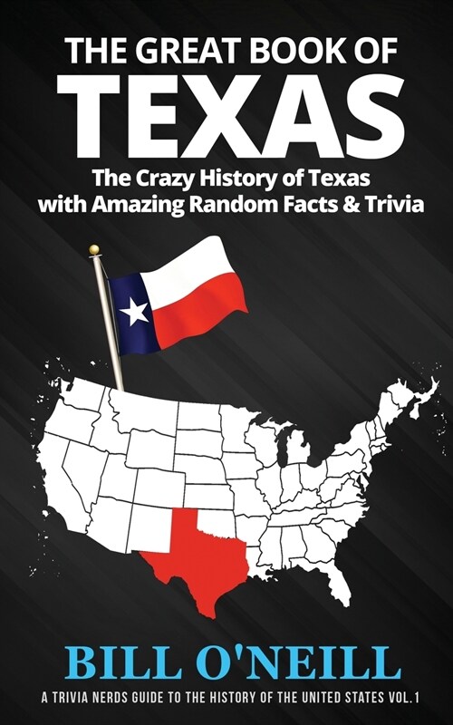 The Great Book of Texas: The Crazy History of Texas with Amazing Random Facts & Trivia (Paperback)