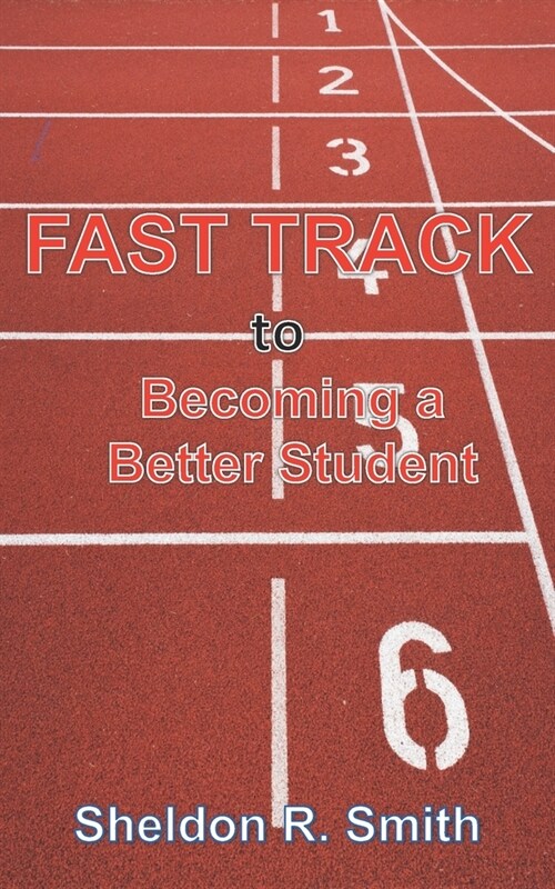 Fast Track To Becoming A Better Student (Paperback)