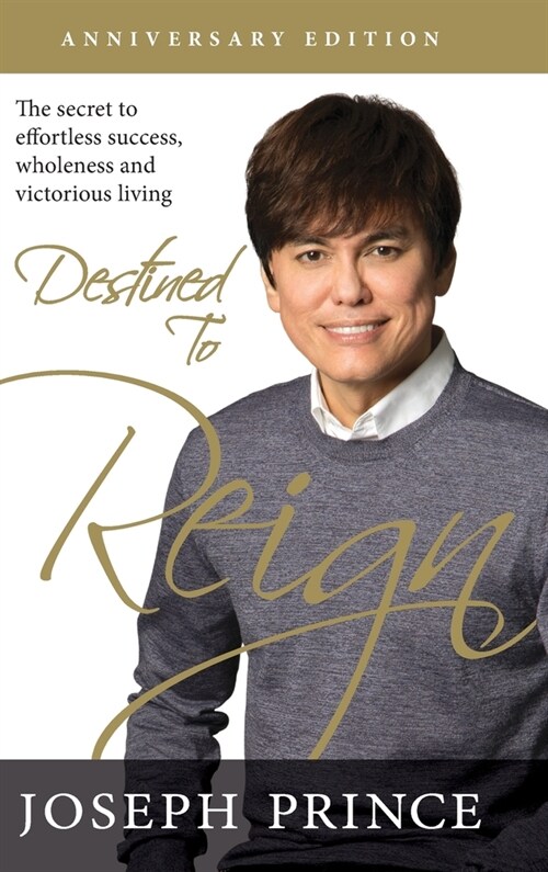 Destined to Reign Anniversary Edition: The Secret to Effortless Success, Wholeness, and Victorious Living (Hardcover)