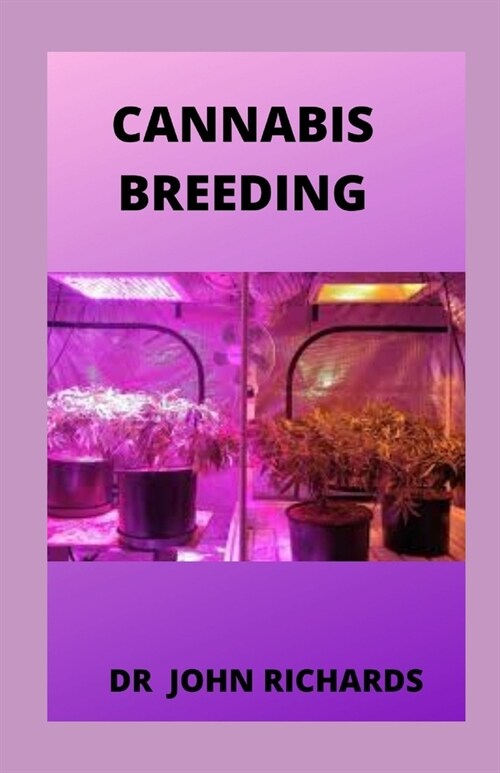 Cannabis Breeding: Basic to Advanced Marijuana Propagation (Paperback)