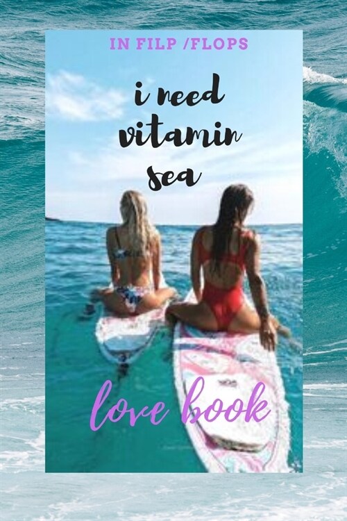 i need vitamin sea in flip flops: love book (Paperback)