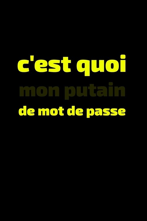 Cest Quoi Mon Putain de Mot de Passe: Organiseur dadresses internet personnel avec des onglets alphab?iques (Paperback)