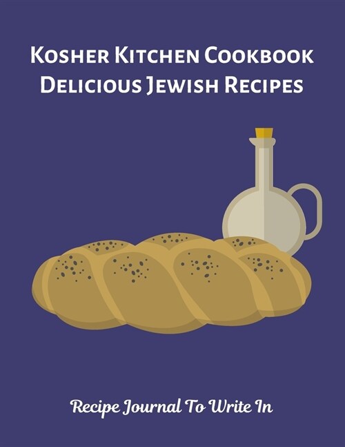 Kosher Kitchen Cookbook Delicious Jewish Recipes Recipe Journal To Write In: Recipe Book to Write In, Collect Your Favorite Recipes in Your Own Cookbo (Paperback)