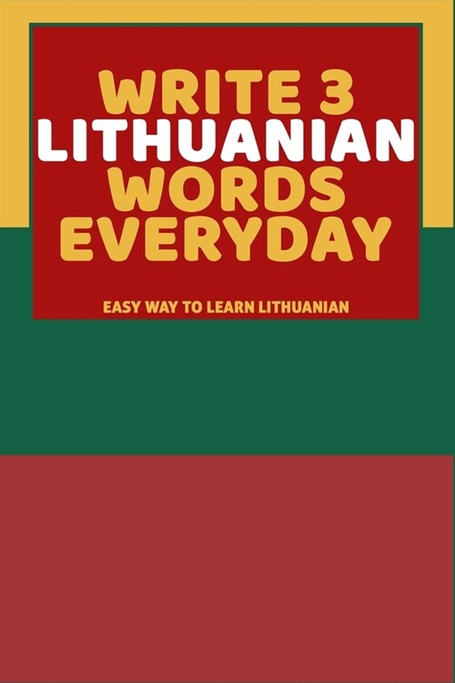Write 3 Lithuanian Words Everyday: Easy Way To Learn Lithuanian (Paperback)