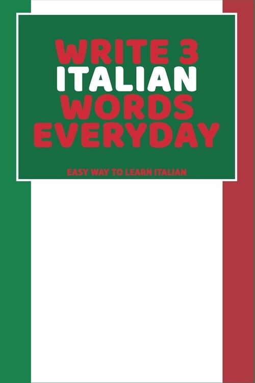 Write 3 Italian Words Everyday: Easy Way To Learn Italian (Paperback)