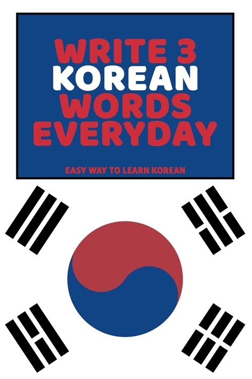 Write 3 Korean Words Everyday: Easy Way To Learn Korean (Paperback)