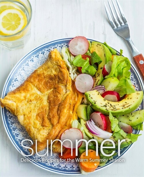 Summer: Delicious Recipes for the Warm Summer Season (2nd Edition) (Paperback)