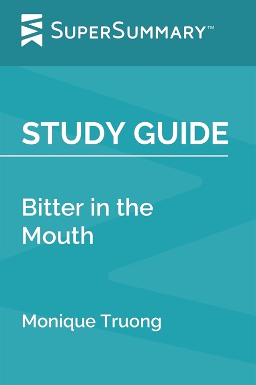 Study Guide: Bitter in the Mouth by Monique Truong (SuperSummary) (Paperback)