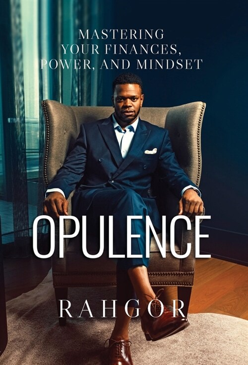 Opulence: Mastering Your Finances, Power, and Mindset (Hardcover)