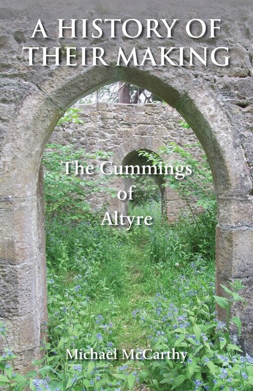 A History of Their Making: The Cummings of Altyre (Paperback)
