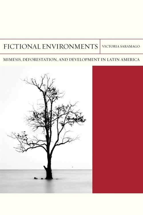 Fictional Environments: Mimesis, Deforestation, and Development in Latin America Volume 37 (Paperback)