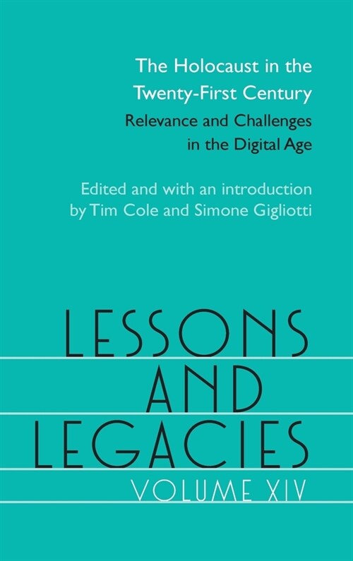 Lessons and Legacies XIV: The Holocaust in the Twenty-First Century; Relevance and Challenges in the Digital Age Volume 14 (Hardcover)