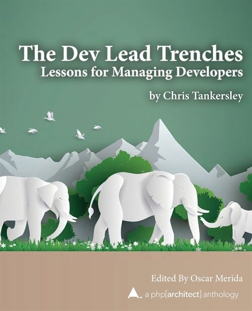 The Dev Lead Trenches: Lessons for Managing Developers (Paperback)